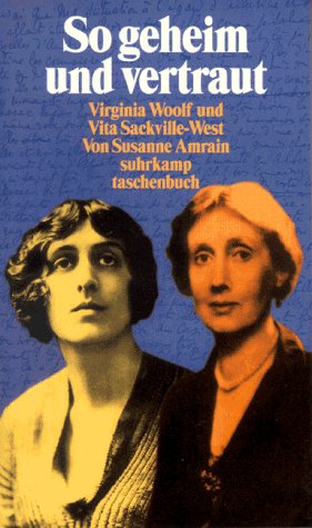 So geheim und vertraut : Virginia Woolf und Vita Sackville-West. Suhrkamp Taschenbuch ; 2811 - Amrain, Susanne