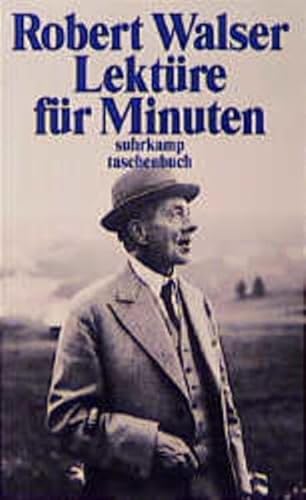 Lektüre für Minuten : Gedanken aus seinen Büchern, Briefen und Mikrogrammen. Ausw. und Nachw. von Volker Michels / Suhrkamp Taschenbuch ; 2831 - Walser, Robert