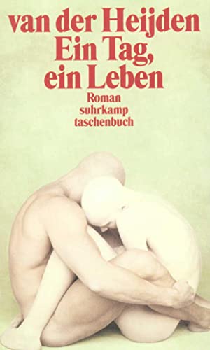 Ein Tag, ein Leben : Roman. Suhrkamp-Taschenbuch 2944, - Heijden, A. F. Th. van der