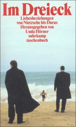 9783518394519: Im Dreieck: Liebesbeziehungen von Friedrich Nietzsche bis Marguerite Duras