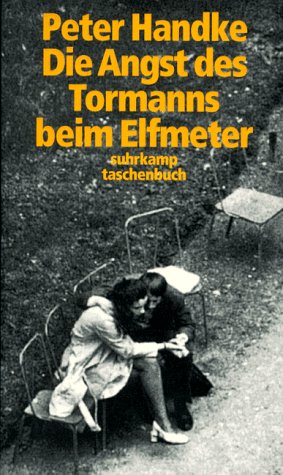 Die Angst des Tormanns beim Elfmeter - Handke, Peter