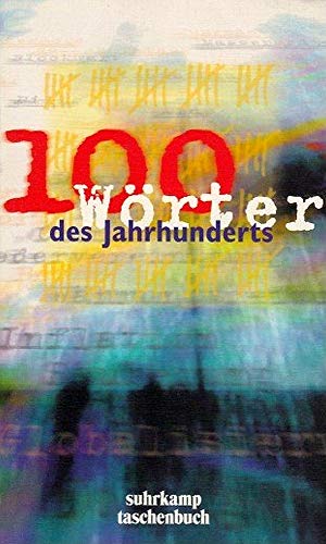 Beispielbild fr 100 Wrter des Jahrhunderts: 100 Wrter des Jahrhunderts ist eine Medienpartnerschaft von 3sat, Deutschland Radio Berlin, Sddeutsche Zeitung und . deutsche Sprache e.V (suhrkamp taschenbuch) zum Verkauf von medimops