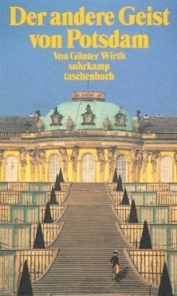 Der andere Geist von Potsdam. Zur Kulturgeschichte einer Stadt 1918 - 1989. (9783518396346) by Wirth, GÃ¼nter