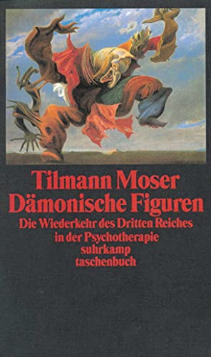 Dämonische Figuren: Die Wiederkehr des Dritten Reiches in der Psychotherapie Die Wiederkehr des Dritten Reiches in der Psychotherapie - Moser, Tilmann