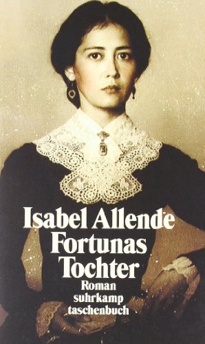 Fortunas Tochter : Roman / Isabel Allende. Aus dem Span. von Lieselotte Kolanoske / Suhrkamp Taschenbuch ; 3236 - Allende, Isabel und Lieselotte Kolanoske