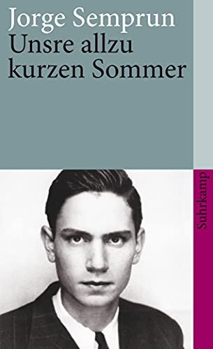 Beispielbild fr Unsre allzu kurzen Sommer (suhrkamp taschenbuch) [Taschenbuch] von Semprún, Jorge zum Verkauf von Nietzsche-Buchhandlung OHG