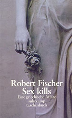 Sex kills - Eine griechische Affäre - Fischer, Robert