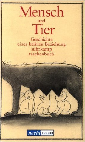 Mensch und Tier. Geschichte einer heiklen Beziehung. (9783518398012) by Gernhardt, Robert