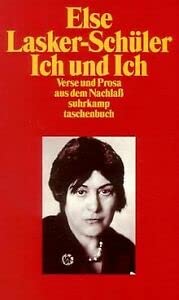 Ich und Ich. Verse und Prosa aus dem Nachlaß. Hrsg. von Werner Kraft. (= Else Lasker-Schüler, Gesammelte Werke Bd. 3; Suhrkamp Taschenbuch 3312.) - Lasker-Schüler, Else