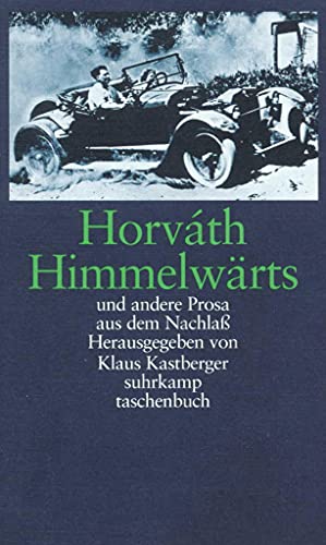 Himmelwärts und andere Prosa aus dem Nachlaß / Ödön von Horváth; Horváth, Ödön von: Gesammelte Werke ; Suppl.-Bd. 1; Suhrkamp Taschenbuch ; 3347 - von Horvath, Ödön und Klaus Kastberger