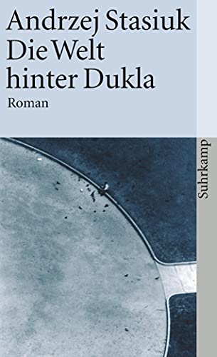 Imagen de archivo de Die Welt hinter Dukla: Roman (suhrkamp taschenbuch)24. Juni 2002on Andrzej Stasiuk und Olaf Kühl a la venta por Nietzsche-Buchhandlung OHG