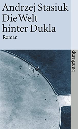 Stock image for Die Welt hinter Dukla: Roman (suhrkamp taschenbuch)24. Juni 2002on Andrzej Stasiuk und Olaf Kühl for sale by Nietzsche-Buchhandlung OHG
