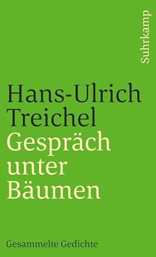 GesprÃ¤ch unter BÃ¤umen. Gesammelte Gedichte. (9783518399002) by Treichel, Hans-Ulrich