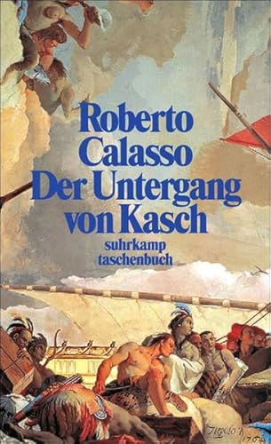 Der Untergang von Kasch. (9783518399255) by Calasso, Roberto