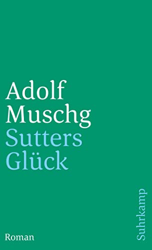 SUTTERS GLÜCK. Roman - Muschg, Adolf