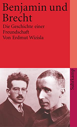 Benjamin und Brecht. Die Geschichte einer Freundschaft. Mit einer Chronik und den Gesprächsprotokollen des Zeitschriftenprojekts 'Krise und Kritik'. - Wizisla, Erdmut