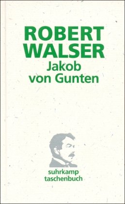 Jakob von Gunten. Ein Tagebuch. - Walser, Robert