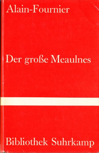 Der große Meaulnes. Roman. Übertragung aus dem Französischen von Christina Viragh. Nachwort von Hanno Helbling. - Alain-Fournier