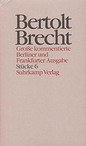 9783518400661: Werke. Groe kommentierte Berliner und Frankfurter Ausgabe: Band 6: Stcke 6. Mutter Courage und ihre Kinder. Das Verhr des Lukullus (1940). Das ... Sezuan. Herr Puntila und sein Knecht Matti