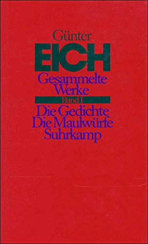 Gesammelte Werke, Band I (Die Gedichte/ Die Maulwürfe), Hg. Axel Vieregg, - Eich, Günter