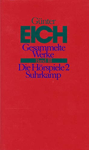 Gesammelte Werke, 4 Bde., rev. Ausg., Bd.3, Die HÃ¶rspiele (9783518402115) by Eich, GÃ¼nter; Karst, Karl