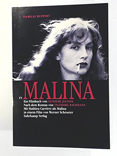 Isabelle Huppert in Malina : ein Filmbuch , nach dem Roman von Ingeborg Bachmann , mit Mathieu Carrière als Malina in einem Film von Werner Schroeter. von - Jelinek, Elfriede