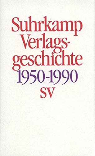 Suhrkamp Verlagsgeschichte 1950-1990. 1. Juli 1950 bis 30. Juni 1990.