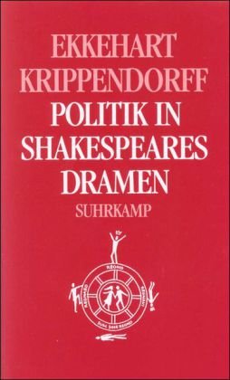 Politik in Shakespearean Dramen: Historien, Romerdramen, Trajodien (9783518403884) by Krippendorff, Ekkehart