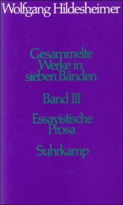 Gesammelte Werke in sieben Bänden: Band III: Essayistische Prosa
