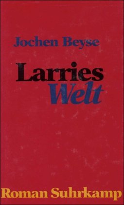 Imagen de archivo de Larries Welt : Roman. 1. Aufl. a la venta por Antiquariat + Buchhandlung Bcher-Quell