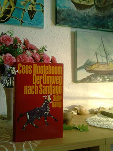 Der Umweg nach Santiago. Cees Nooteboom. Mit Fotos von Simone Sassen. Aus dem Niederländ. von Hel...