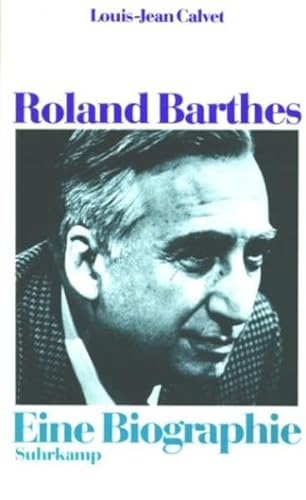 Roland Barthes : eine Biographie. Aus dem Franz. von Wolfram Bayer