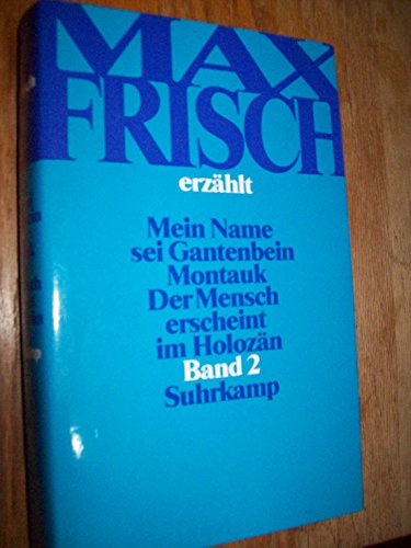 Stock image for Max Frisch erzählt, 2 Band: Mein Name sei Gantenbein; Montauk; Der Mensch erscheint im Holozän. Die gro en Romane und Erzählungen for sale by HPB-Diamond