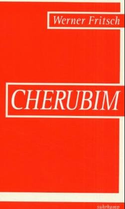 Cherubim. Ausgezeichnet mit dem Robert-Walser-Preis 1987 und dem Ingeborg-Bachmann-Preis 1987 - Fritsch, Werner