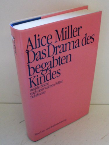 Das Drama des begabten Kindes und die Suche nach dem wahren Selbst. Eine Um- und Fortschreibung. - Miller, Alice