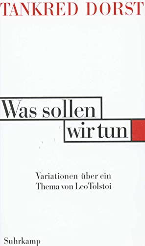 Was sollen wir tun: Variationen uÌˆber ein Thema von Leo Tolstoi (German Edition) (9783518407479) by Dorst, Tankred