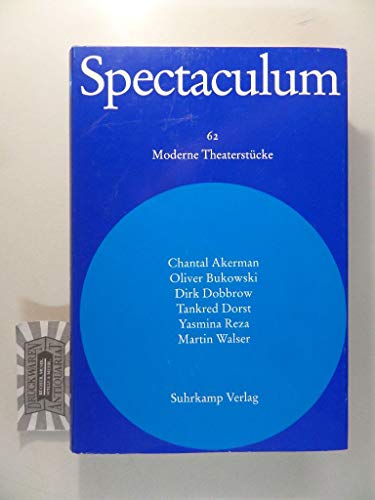 Spectaculum 62: Sechs moderne Theaterstücke - Chantal Akerman, Oliver Bukowski