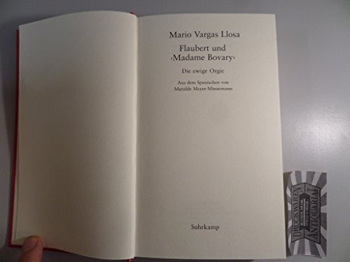 Flaubert und »Madame Bovary«: Die ewige Orgie die ewige Orgie - Vargas Llosa, Mario und Maralde Meyer-Minnemann