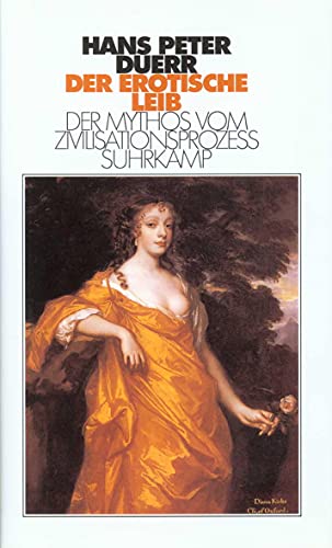 Der Mythos vom ZivilisationsprozeÃŸ 4. Der erotische Leib. (9783518408551) by Duerr, Hans Peter