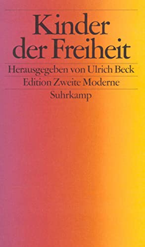 Beispielbild fr Kinder der Freiheit Taschenbuch  " 24. März 1997 von Ulrich Beck (Herausgeber), Andres Gipper ( bersetzer), & 4 mehr zum Verkauf von Nietzsche-Buchhandlung OHG
