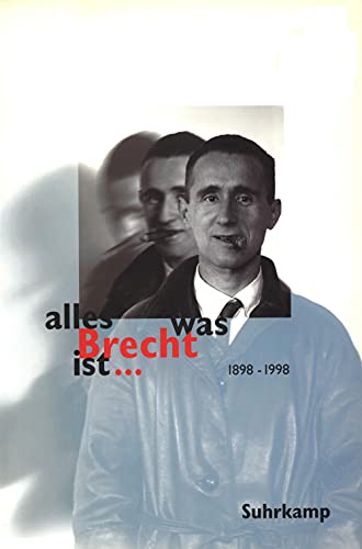 Stock image for Alles was Brecht ist . : Fakten - Kommentare - Meinungen - Bilder ; [1898 - 1998]. hrsg. von Werner Hecht. [Orig.-Beitr. von Heinz Adameck .] for sale by Hbner Einzelunternehmen