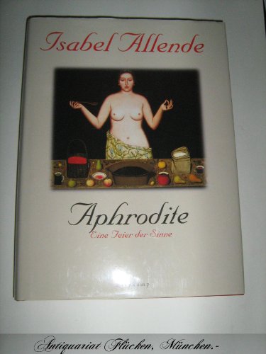 Aphrodite. Eine Feier für die Sinne. - Allende, Isabel