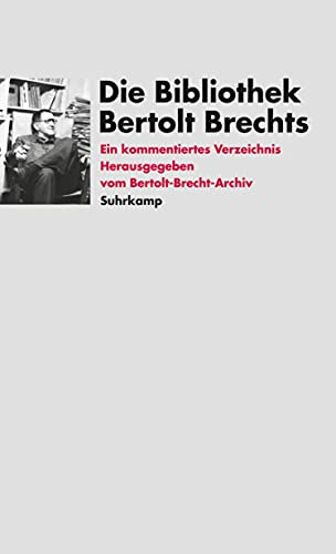 9783518409763: Die Bibliothek Bertolt Brechts. Ein kommentiertes Verzeichnis