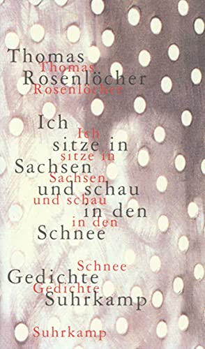 Ich sitze in Sachsen und schau in den Schnee : 77 Gedichte.