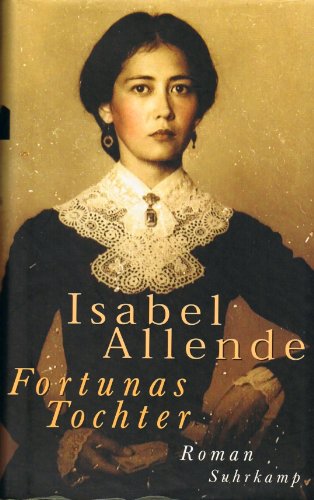 Fortunas Tochter Roman - Allende, Isabel und Lieselotte Kolanoske