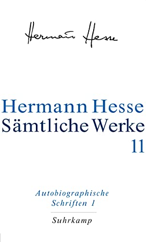 Autobiographische Schriften I. Wanderung. Kurgast. Die Nürnberger Reise. Tagebücher. ( Sämtliche Werke Band 11 ) . - Hesse, Hermann