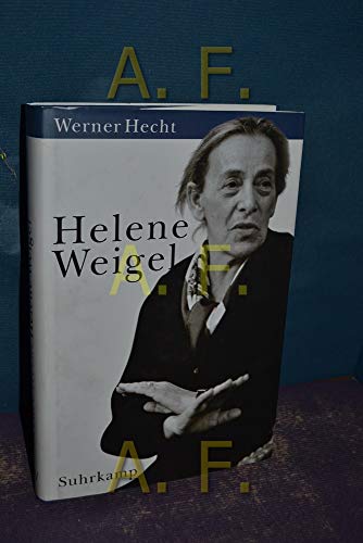 Helene Weigel: Eine große Frau des 20. Jahrhunderts. Vorwort von Siegfried Unseld - Hecht, Werner