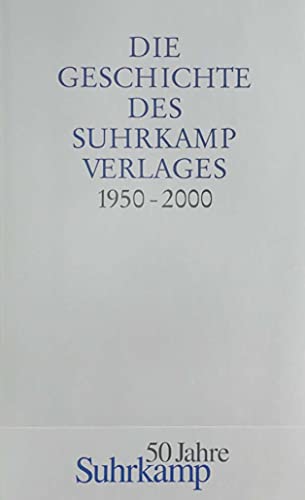 9783518411629: Die Geschichte des Suhrkamp Verlages. 1. Juli 1950 bis 30. Juni 2000