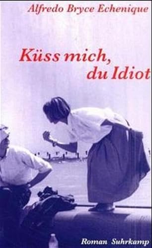 Küss mich, du Idiot. Roman. Aus dem Spanischen von Matthias Strobel.