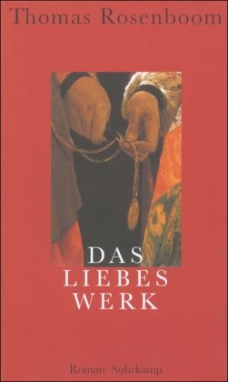 Stock image for Das Liebeswerk. Roman. Thomas Rosenboom. Aus dem Niederlnd. von Waltraud Hsmert for sale by Mephisto-Antiquariat